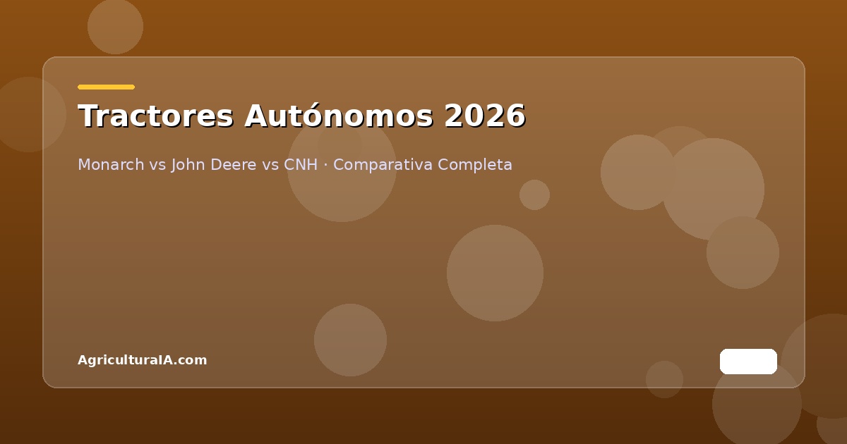 Comparativa de tractores autónomos Monarch John Deere y CNH para agricultura de precisión en 2026