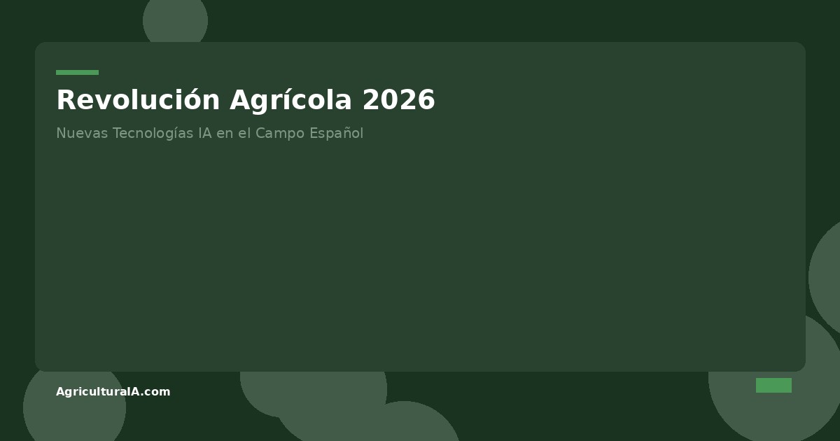 Revolución Agrícola 2026: Nuevas Tecnologías IA en Campo — AgriculturaIA.com