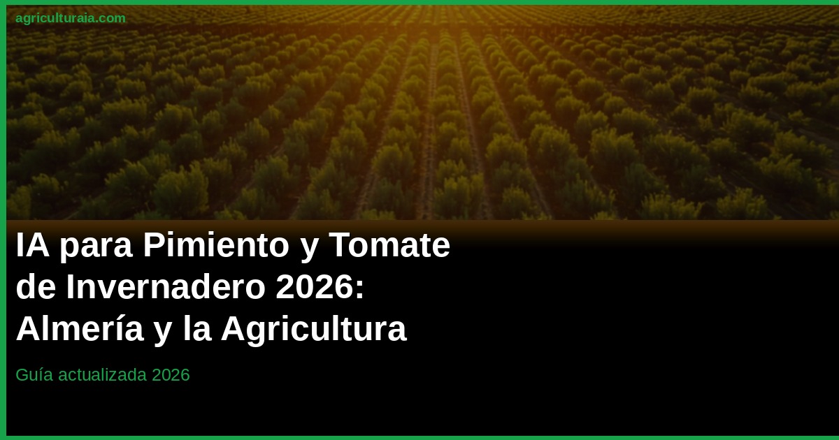 IA en Pimiento e Invernadero 2026: Almería Tecnología