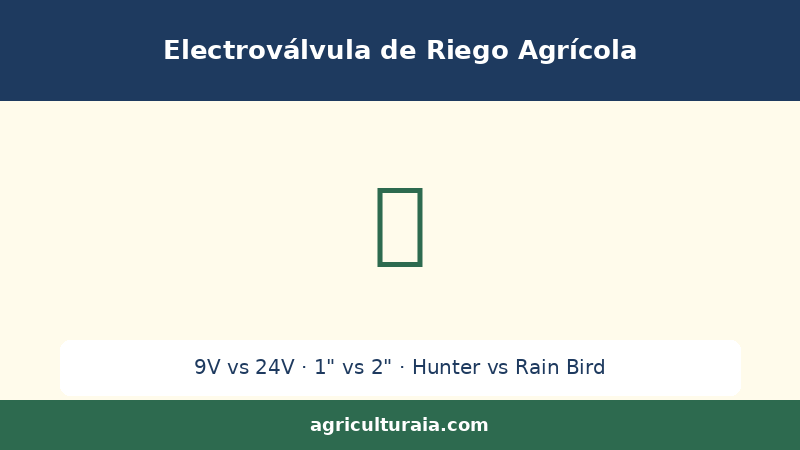 Electroválvula de Riego Agrícola 2026: 9V vs 24V Cuál Elegir