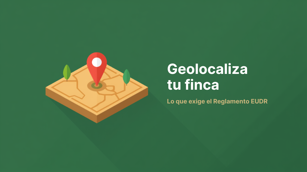 Reglamento EUDR: geolocaliza tu finca — obligación para ganado vacuno y soja desde diciembre de 2026
